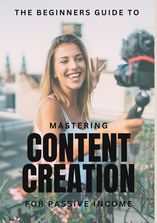 Mastering Content Creation for Passive Income